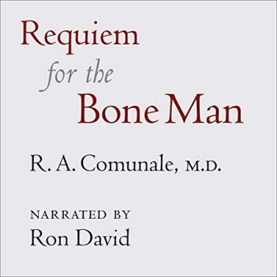 Requiem for the Bone Man by R.A. Comunale M.D. (Perfect Paperback - Feb 28, 2008).